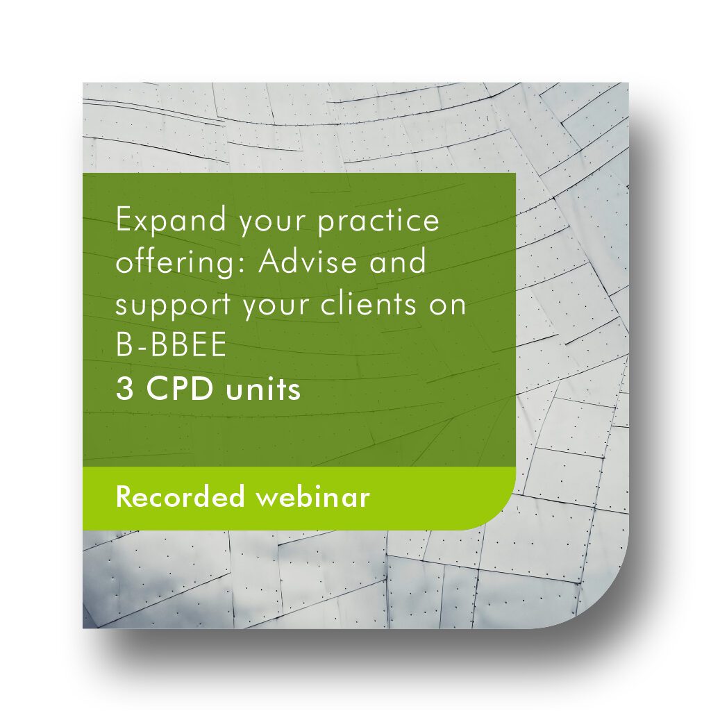 Expand your practice offering: Advise and support your clients on B-BBEE.