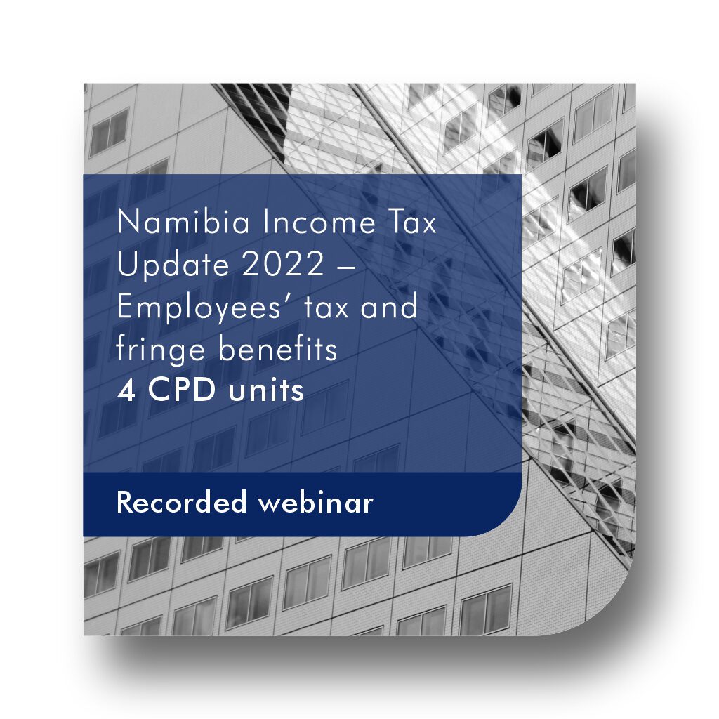 Namibia Tax Update 2022 Employees’ tax and fringe benefits